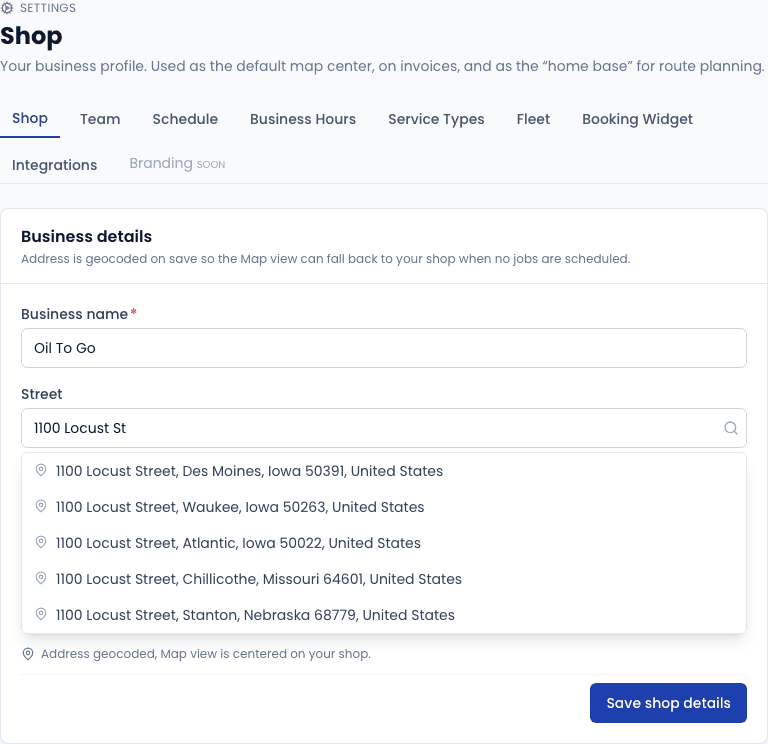 Settings → Shop. The address is geocoded on save so the schedule map can fall back to your location when no jobs are pinned.